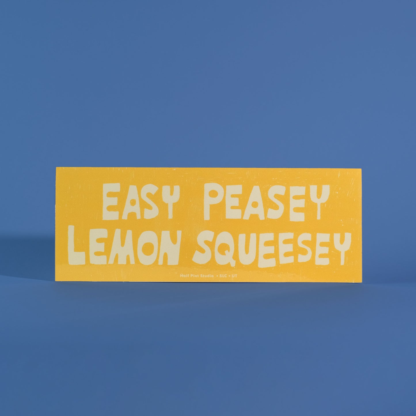 Easy Peasey Lemon Squeesey Bumper Sticker