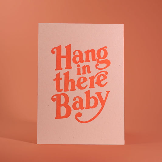 Hang In There Baby Letterpress 5x7" Art Print