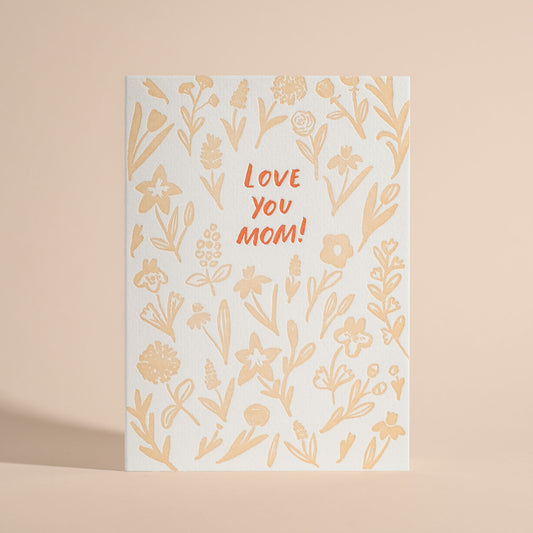 Love You Mom! Flowers Letterpress Greeting Card