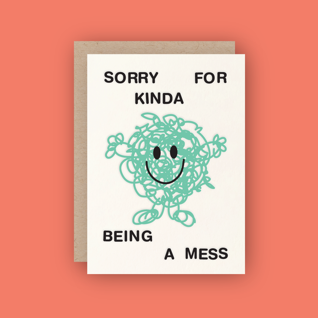 Sorry For Kinda Being A Mess Letterpress Greeting Card