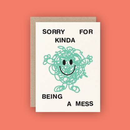 Sorry For Kinda Being A Mess Letterpress Greeting Card